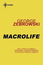 Couverture du livre « Macrolife » de Zebrowski George aux éditions Orion Digital