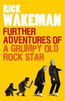 Couverture du livre « Further Adventures of a Grumpy Old Rock Star » de Wakeman Rick aux éditions Random House Digital