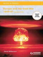 Couverture du livre « Access to History: Europe and the Cold War 1945-1991 [Second Edition] » de Williamson David aux éditions Hodder Education Digital
