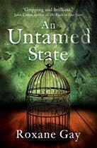 Couverture du livre « An Untamed State » de Roxane Gay aux éditions Little Brown Book Group Digital