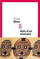 Couverture du livre « Solo d'un revenant » de Kossi Efoui aux éditions Seuil