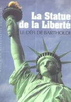 Couverture du livre « La statue de la liberté : Le défi de Bartholdi » de Lionel Dufaux et Marie-Sophie Corcy et Nathalie Vuhong aux éditions Gallimard