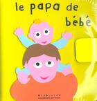 Couverture du livre « Le papa de bébé » de Sanders Alex et Bisinski Pierrick aux éditions Gallimard Jeunesse Giboulees