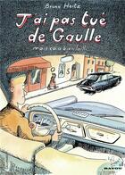 Couverture du livre « J'ai pas tué de Gaulle ; mais ça a bien failli... » de Bruno Heitz aux éditions Gallimard Bd
