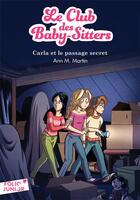 Couverture du livre « Le Club des Baby-Sitters Tome 9 : Carla et le passage secret » de Ann M. Martin aux éditions Gallimard-jeunesse