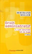 Couverture du livre « Droit administratif - t01 - les sources et le juge » de Bertrand Seiller aux éditions Flammarion