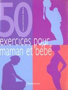 Couverture du livre « 50 Excercices Pour Maman Et Bebe » de Jean-Christophe Berlin aux éditions Flammarion
