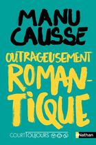Couverture du livre « Outrageusement romantique » de Manu Causse aux éditions Nathan