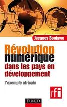 Couverture du livre « Révolution numérique dans les pays en développement : l'exemple africain » de Jacques Bonjawo aux éditions Dunod