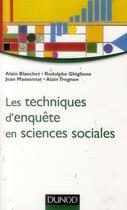 Couverture du livre « Les techniques d'enquête en sciences sociales » de Alain Blanchet et Rodolphe Ghiglione et Jean Massonnat et Alain Trognon aux éditions Dunod