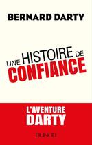 Couverture du livre « Une histoire de confiance . l'aventure darty » de Bernard Darty aux éditions Dunod