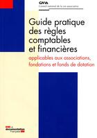 Couverture du livre « Guide pratique des règles comptables et financières applicables aux associations et fonds de dotation » de Conseil National De La Vie Associative aux éditions Documentation Francaise