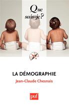 Couverture du livre « La démographie (7e édition) » de Jean-Claude Chesnais aux éditions Que Sais-je ?