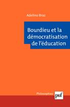 Couverture du livre « Bourdieu et la démocratisation de l'éducation » de Adelino Braz aux éditions Puf