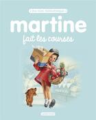 Couverture du livre « Martine fait les courses » de Delahaye/Marlier aux éditions Casterman