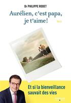 Couverture du livre « Aurélien, c'est papa, je t'aime ! » de Philippe Rodet aux éditions Eyrolles