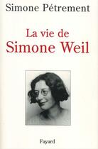 Couverture du livre « La vie de Simone Weil » de Simone Petrement aux éditions Fayard