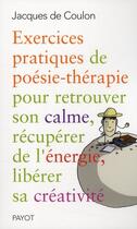 Couverture du livre « Exercices pratiques de poésie ; thérapie pour retrouver son calme, récupérer de l'énergie, libérer sa créativité ! » de De Coulon/Guias aux éditions Payot