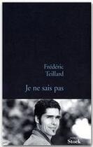 Couverture du livre « Je ne sais pas » de Frédéric Teillard aux éditions Stock