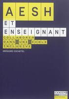 Couverture du livre « AESH et enseignant ; collaborer dans une école inclusive » de Gregoire Cochetel aux éditions Reseau Canope