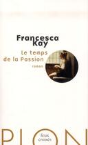 Couverture du livre « Le temps de la passion » de Kay Francesca aux éditions Plon