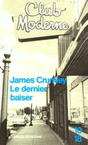 Couverture du livre « Le dernier baiser » de James Crumley aux éditions 10/18