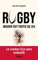 Couverture du livre « Rugby : mourir fait partie du jeu » de Philippe Chauvin aux éditions Rocher
