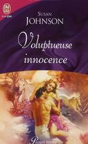 Couverture du livre « Voluptueuse innocence » de Susan Johnson aux éditions J'ai Lu