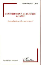 Couverture du livre « Contribution à la clinique du rêve ; la psychanalyse et les neurosciences » de Keramat Movallali aux éditions L'harmattan