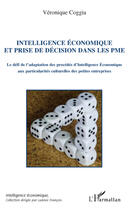 Couverture du livre « Intelligence économique et prise de décision dans les PME ; le défi de l'adaptation des procédés d'intelligence économique aux particularités culturelles des petites entreprises » de Veronique Coggia aux éditions Editions L'harmattan