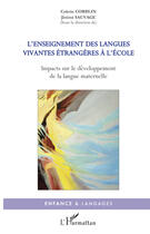 Couverture du livre « L'enseignement des langues vivantes a l'école ; impacts sur le développement de la langue maternelle » de Jeremi Sauvage et Colette Corblin aux éditions Editions L'harmattan