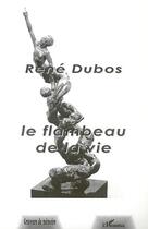 Couverture du livre « LE FLAMBEAU DE LA VIE » de Rene Dubos aux éditions Editions L'harmattan