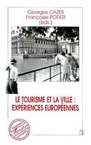 Couverture du livre « Le tourisme et la ville ; expériences européennes » de Fran Potier et Georges Cazes aux éditions Editions L'harmattan