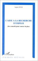 Couverture du livre « Aide a la recherche d'emploi des conseils pour sauver » de Sophie Divay aux éditions Editions L'harmattan