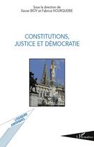 Couverture du livre « Constitutions, justice et démocratie » de Xavier Bioy et Fabrice Hourquebie aux éditions Editions L'harmattan