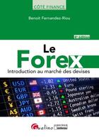 Couverture du livre « Le Forex ; introduction au marché des devises (4e édition) » de Benoit Fernandez-Riou aux éditions Gualino