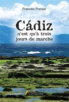 Couverture du livre « Cádiz n'est qu'à trois jours de marche » de Francesc Freixas aux éditions Amalthee
