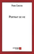 Couverture du livre « Portrait de vie » de Pierre Christen aux éditions Editions Du Net