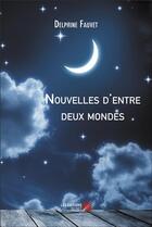 Couverture du livre « Nouvelles d'entre deux mondes » de Delphine Fauvet aux éditions Editions Du Net