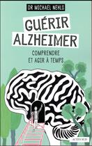 Couverture du livre « Guérir Alzheimer ; comprendre et agir à temps » de Michael Nehls et Jill Enders aux éditions Actes Sud