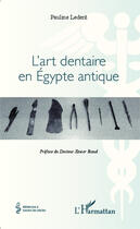 Couverture du livre « L'art dentaire en Egypte antique » de Pauline Ledent aux éditions Editions L'harmattan