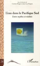 Couverture du livre « Eau dans le Pacifique sud ; entre mythes et réalités » de Corinne Berger et Jean-Luc Roques aux éditions L'harmattan