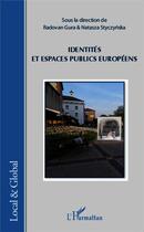 Couverture du livre « Identités et espaces publics européens » de Natasza Styczynska et Radovan Gura aux éditions L'harmattan