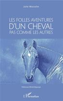 Couverture du livre « Les folles aventures d'un cheval pas comme les autres » de Julie Wasselin aux éditions L'harmattan