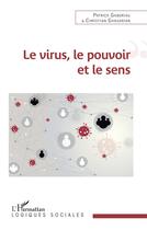 Couverture du livre « Le virus, le pouvoir et le sens » de Christian Ghasarian et Patrick Gaboriau aux éditions L'harmattan
