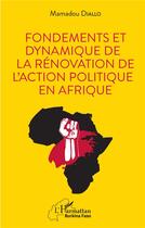 Couverture du livre « Fondements et dynamique de la rénovation de l'action politique en Afrique » de Mamadou Diallo aux éditions L'harmattan