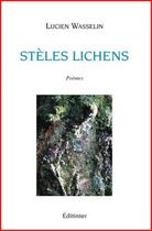 Couverture du livre « Steles lichens » de Lucien Wasselin aux éditions Editinter