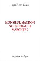 Couverture du livre « Monsieur Macron nous ferait-il marcher ? » de Jean-Pierre Giran aux éditions Cahiers De L'egare