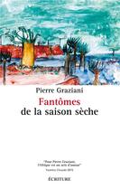 Couverture du livre « Fantômes de la saison sèche » de Pierre Graziani aux éditions Ecriture