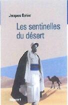 Couverture du livre « Sentinelles du désert ; la dernière aventure saharienne, Algérie 1958-1962 » de Jacques Gohier aux éditions L'a Part Buissonniere